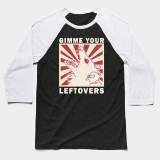 Gimme Your Leftovers Baseball T-Shirt